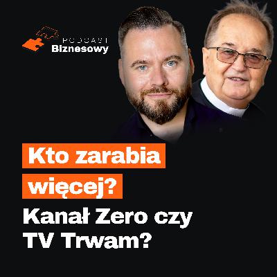 Kto zarabia więcej?! Kanał Zero, TV Republika czy TV Trwam? [PODCAST BIZNESOWY #83]