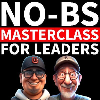 An Unfiltered Masterclass for Modern Leaders