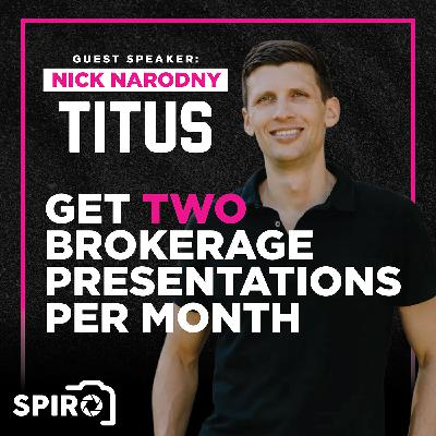 How to Get Two Brokerage Presentations a Month - Nick Narodny from TITUS