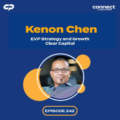 Connect with Kenon Chen, EVP Strategy and Growth, Clear Capital | Episode 242 Connect with Kenon Chen, EVP Strategy and Growth, Clear Capital | Episode 242