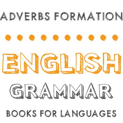 Adverbs Formation Adverbs Formation