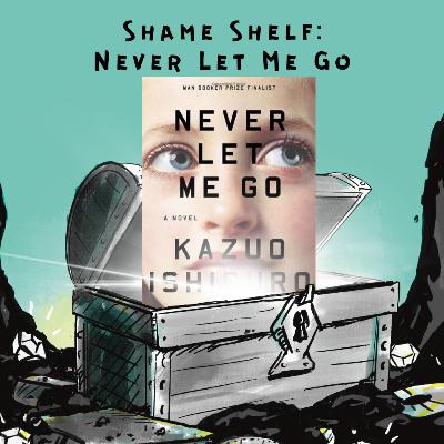 Shame Shelf: Never Let Me Go