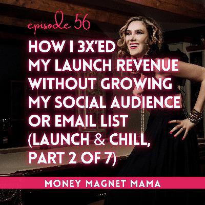 How I tripled my Launch Revenue WITHOUT Growing my Social Audience or Email List (Part 2 of 7 of Launch & Chill: The  Summer Series) [Ep. 56]