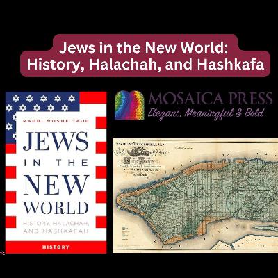 Jews in the New World: History, Halachah, and Hashkafa - Rabbi Moshe Taub Jews in the New World: History, Halachah, and Hashkafa - Rabbi Moshe Taub