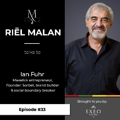 #33 Ian Fuhr - Maverick Entrepreneur, Founder: Sorbet, Brand Builder & Social Boundary Breaker