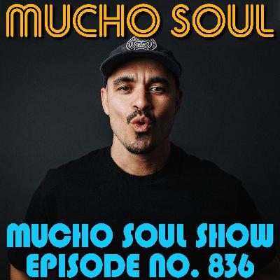 Episode 837: Mucho Soul Show No. 836 Episode 837: Mucho Soul Show No. 836