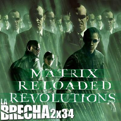 La Brecha 2x34: Matrix Reloaded y Matrix Revolutions (2003)