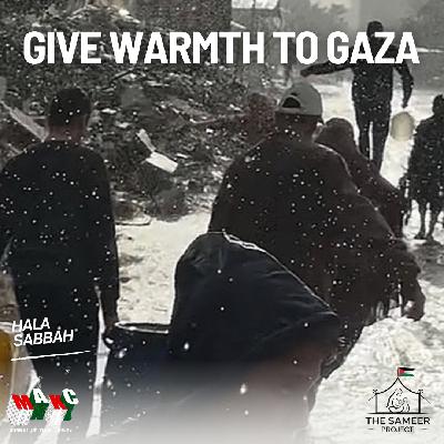 Give Warmth To Gaza with Hala Sabbah of The Sameer Project (Live Audio) Give Warmth To Gaza with Hala Sabbah of The Sameer Project (Live Audio)