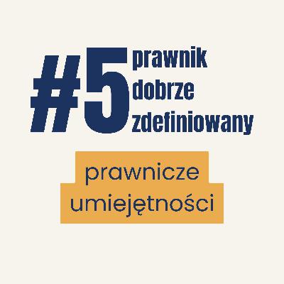 Umiesz, czy ciągle się uczysz? Prawnik dobrze zdefiniowany. Odcinek 5. Umiesz, czy ciągle się uczysz? Prawnik dobrze zdefiniowany. Odcinek 5.