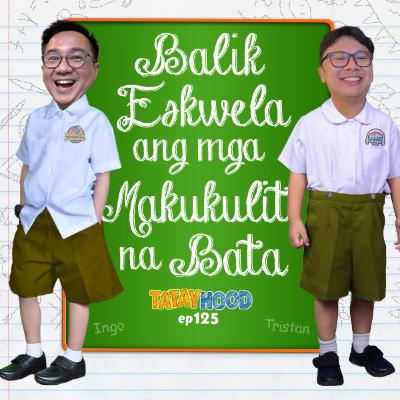 #125 - Balik eskwela ang mga makukulit na bata