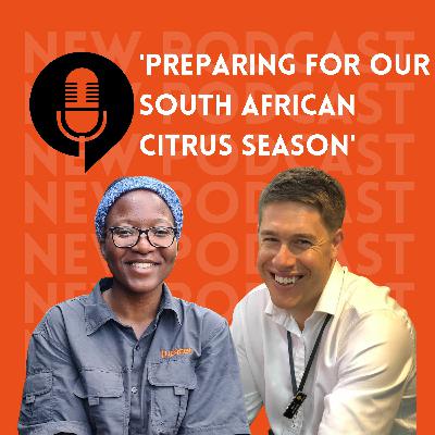 Ep. 24- Preparing for our South African citrus season Ep. 24- Preparing for our South African citrus season