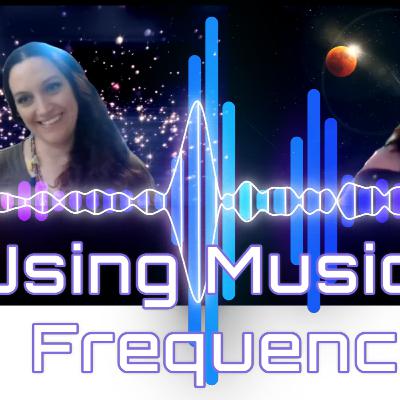 Using Music & Frequency