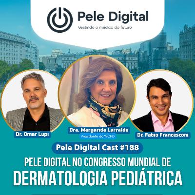 Pele Digital Cast #188 - Pele Digital no congresso mundial de dermatologia pediátrica Pele Digital Cast #188 - Pele Digital no congresso mundial de dermatologia pediátrica