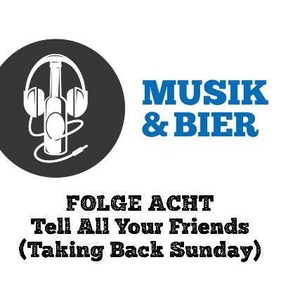 Tell All Your Friends (Taking Back Sunday) (Folge 8) Tell All Your Friends (Taking Back Sunday) (Folge 8)