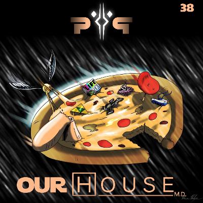 P&P #38 - Our House MD
