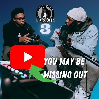 How Youtube Could Change Your Life & You Could Be Missing Out: Episode 3