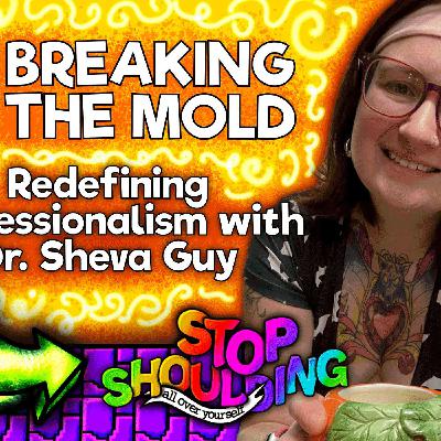 Breaking the Mold: Redefining Professionalism with Dr. Sheva Guy