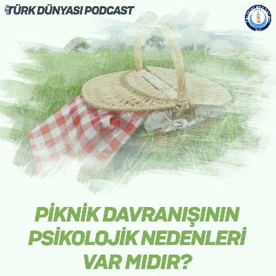 Piknik Davranışının Psikolojik Nedenleri Var Mıdır?