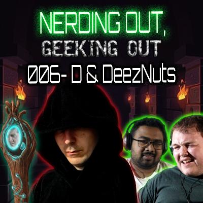 006 - D & DeezNuts (Dungeons And Dragons Podcast SPECIAL)