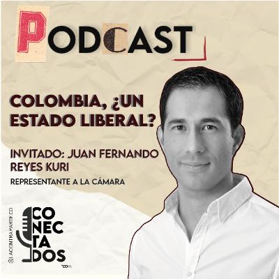 Reyes Kuri: Colombia, ¿Un Estado Liberal?