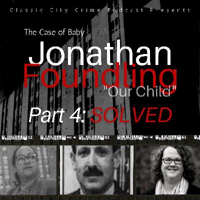 CCC Special: SOLVED! The Case of Baby Jonathan Foundling Part 4 CCC Special: SOLVED! The Case of Baby Jonathan Foundling Part 4