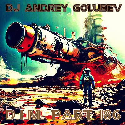 DJ Andrey Golubev - D.I.M. part 186 ( progressive trance mix 19.05.25)