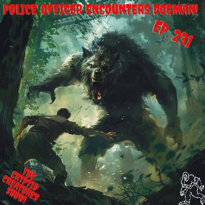 Police Officer Encounters a Dogman! EP. 231