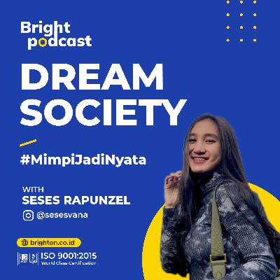Dream Society #MimpiJadiNyata with Seses Rapunzel