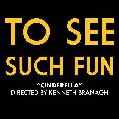 "Cinderella" (Dir. Kenneth Branagh)