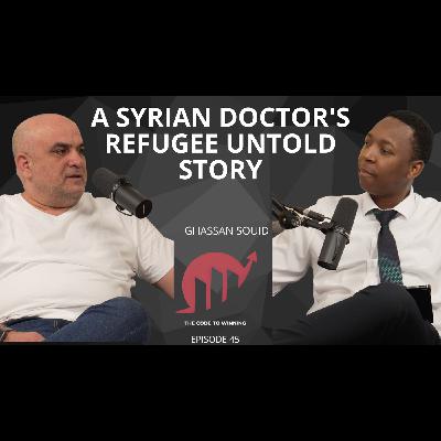 A SYRIAN REFUGEE DOCTOR: A STORY OF HOPE AND NEW BEGINNINGS: GHASSAN SOUID || EPISODE 045