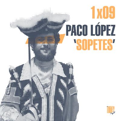 1x09 Paco López 'Sopetes', de barber a president