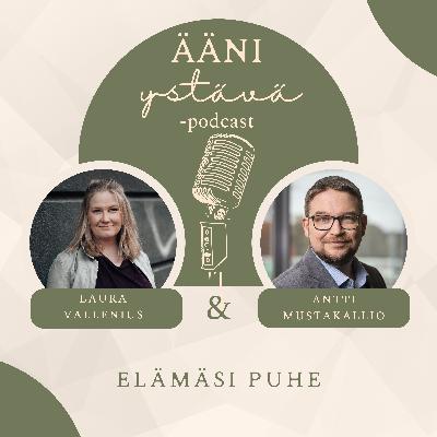 35. ELÄMÄSI PUHE – Antti Mustakallio 35. ELÄMÄSI PUHE – Antti Mustakallio