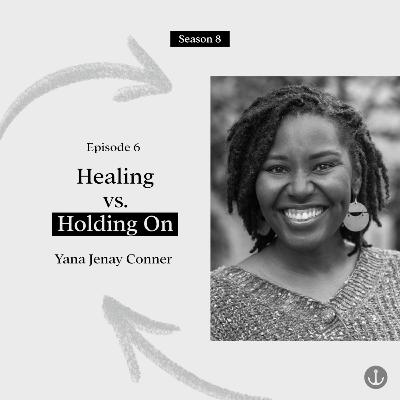 Healing vs. Holding On - Yana Jenay Conner