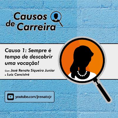 Causos de Carreira - Sempre é tempo de descobrir uma vocação!