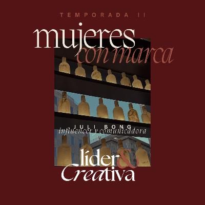 🎙️9-Pensar en el otro y comunicar con empatía es más potente que crecer en seguidores. Con Juli Bong