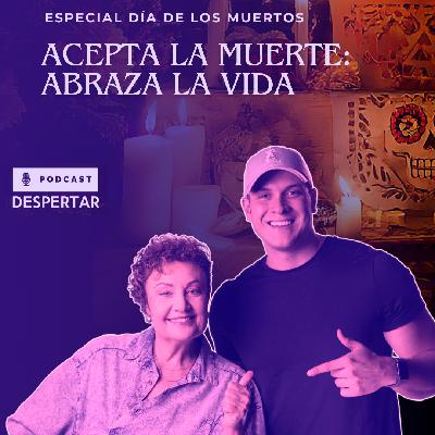 Aceptar la Muerte, un Abrazo a la Vida ▶️ Podcast Despertar con Mabel Katz