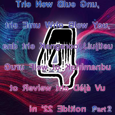 2022-12-28 (The New Blue Gnu, the Emu Who Blew You, and the Kangaroo Jiujitsu Guru Flew to Kathmandu to Review the Déjà Vu in ’22 Edition Part 2) 2022-12-28 (The New Blue Gnu, the Emu Who Blew You, and the Kangaroo Jiujitsu Guru Flew to Kathmandu to Review the Déjà Vu in ’22 Edition Part 2)