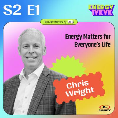 Energy Matters for Everyone - Chris Wright, CEO, Liberty Energy