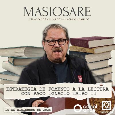 MASIOSARE - ESTRATEGIA DE FOMENTO A LA LECTURA CON PACO IGNACIO TAIBO II MASIOSARE - ESTRATEGIA DE FOMENTO A LA LECTURA CON PACO IGNACIO TAIBO II
