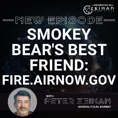Smokey Bear's Best Friend: fire.airnow.gov || Peter Zeihan