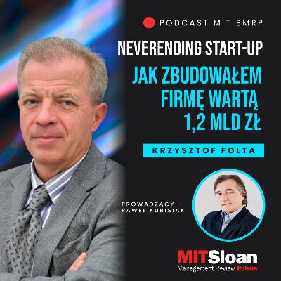 Neverending Startup: Jak zbudowałem firmę wartą 1,2 mld zł?