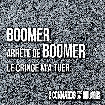 Boomer, arrête de boomer - le cringe m'a tuer