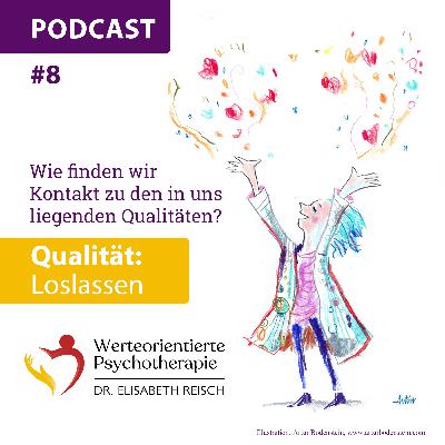 Wie finden wir Kontakt zu den in uns liegenden Qualitäten? Qualität: Loslassen