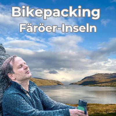 Der Wal spuckte ihn aus: Bikepacking-Abenteuer mit Zelt auf den Färöer Inseln mit Jan Simowitsch [OTP325]