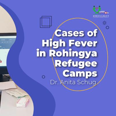 Cases of High Fever Among Rohingya Children and Some Elderly in Rohingya Refugee Camps | Dr. Anita Schug in Rohingya Language
