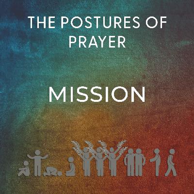 Postures of Prayer: Mission