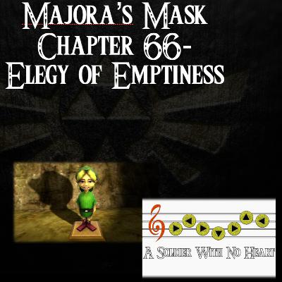 Majora's Mask- a novelisation by FakeJake93- Chapter 66: Elegy of Emptiness