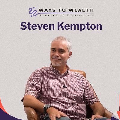 Ways to Wealth EP109: Redefining Wealth, with Steven Kempton Ways to Wealth EP109: Redefining Wealth, with Steven Kempton