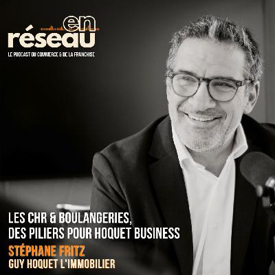Les CHR & boulangeries, des piliers pour Hoquet Business // Avec Stéphane Fritz - Guy Hoquet L'Immobilier