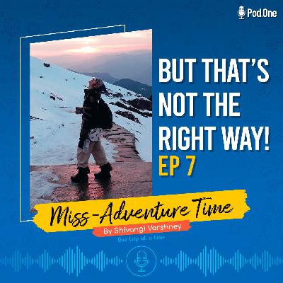 Ep 7 - But That's Not The Right Way!